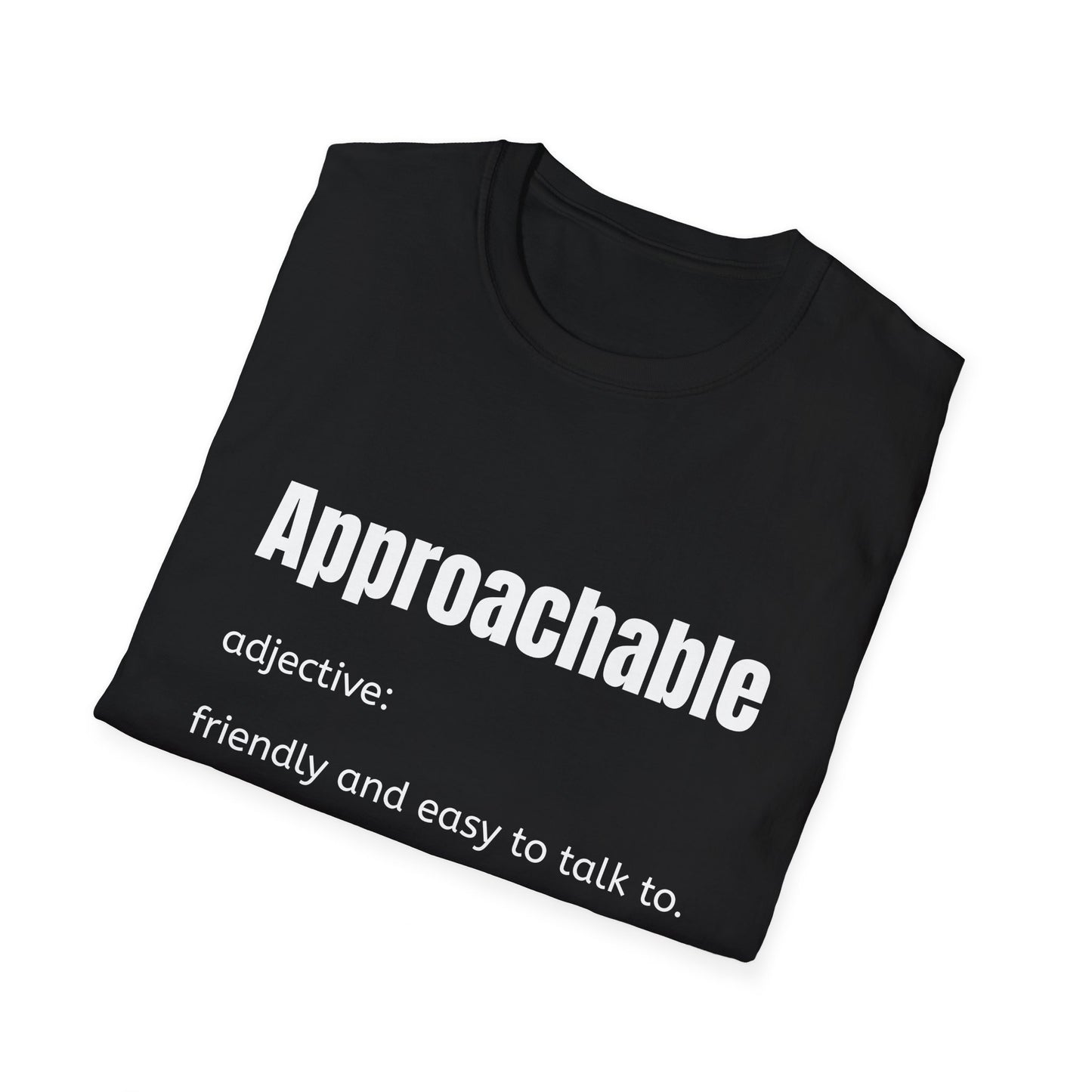 Approachable - adjective: friendly and easy to talk to. Make Friends T-Shirt - You don't advocate for The Bear - T-Shirt
