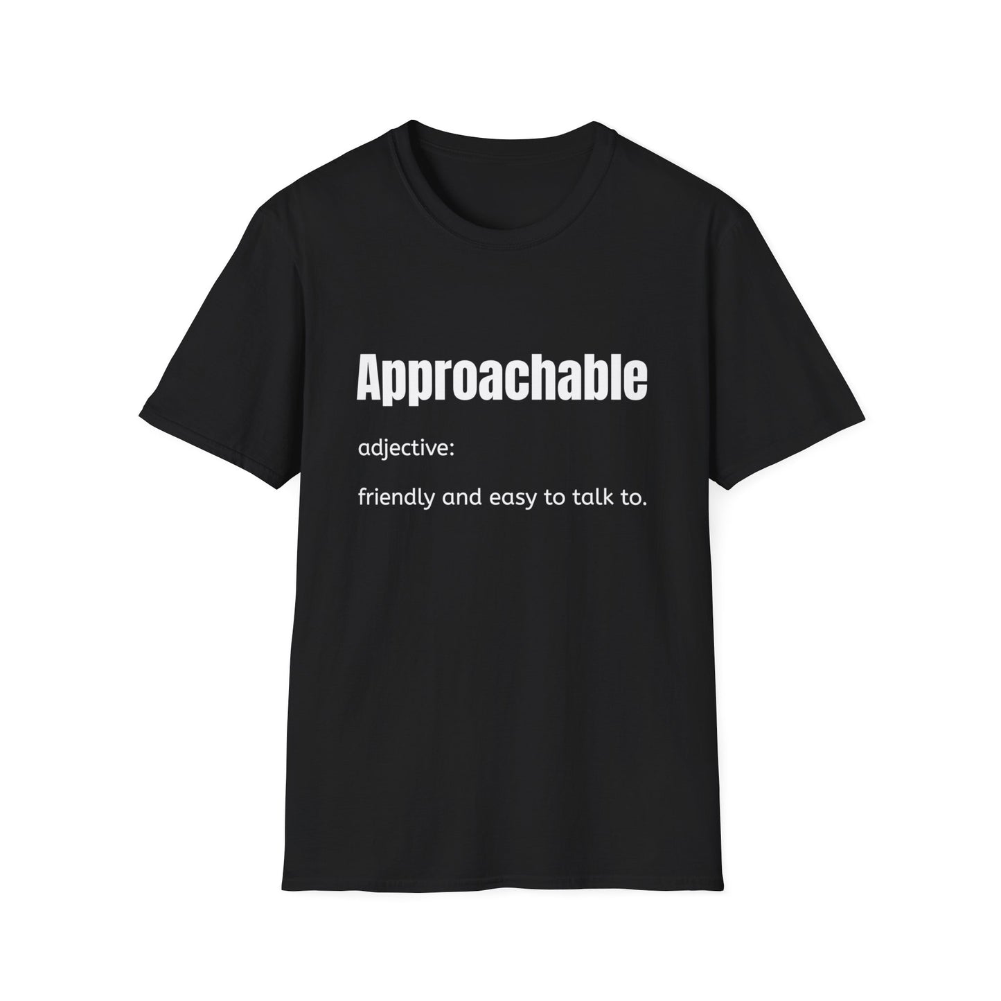 Approachable - adjective: friendly and easy to talk to. Make Friends T-Shirt - You don't advocate for The Bear - T-Shirt