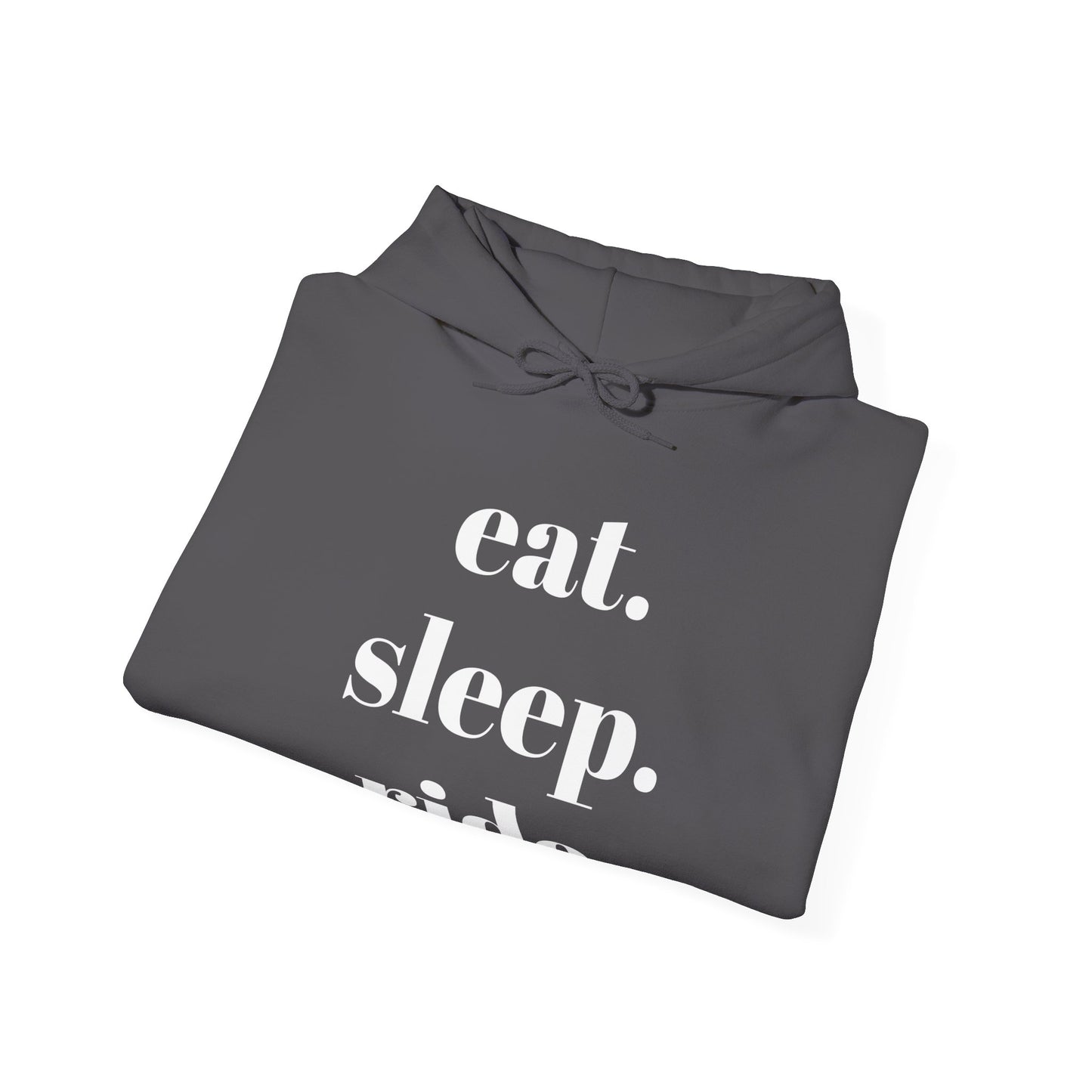 eat. sleep. ride. - Hooded Sweatshirt