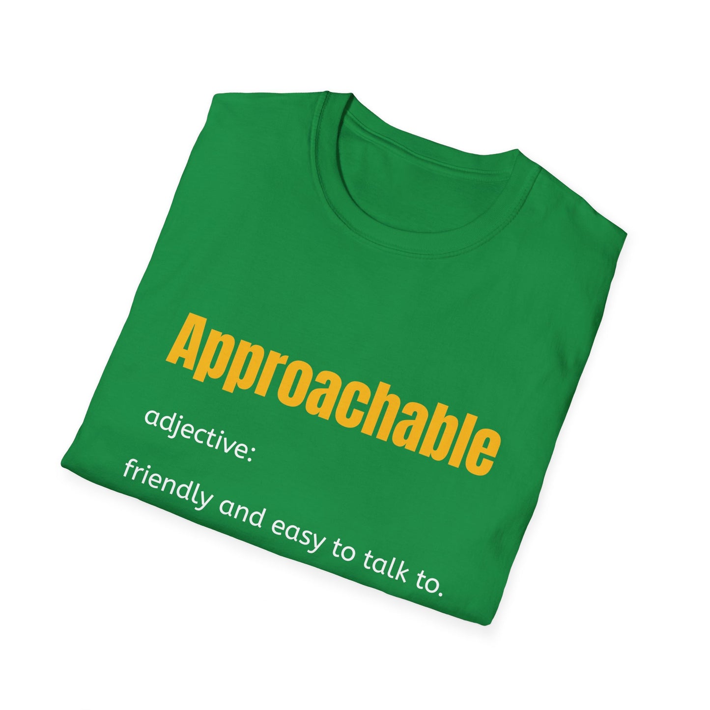 Approachable - adjective: friendly and easy to talk to. Make Friends T-Shirt - You don't advocate for The Bear - T-Shirt