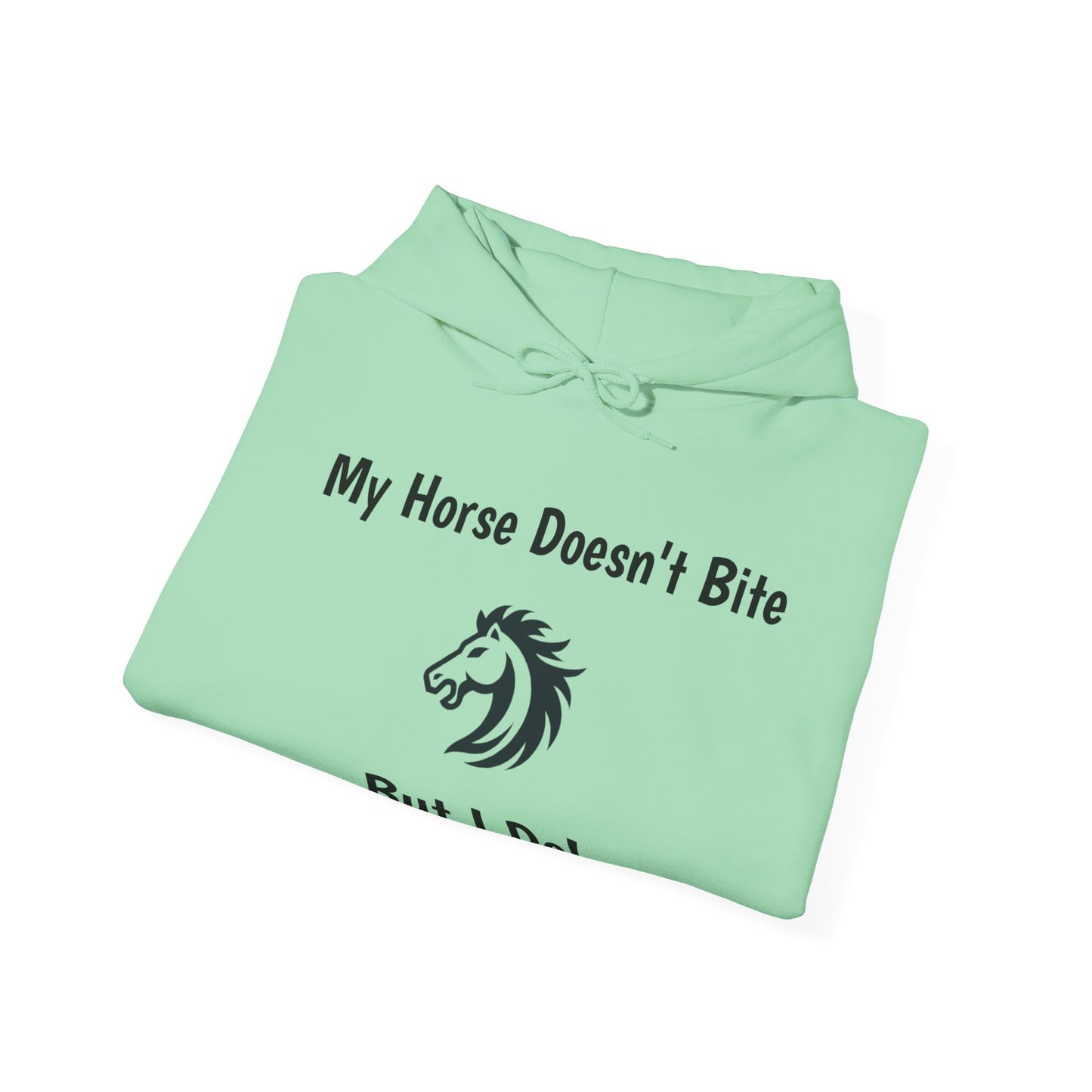 My Horse Doesn't Bite , But I Do - Funny Equestrian Hooded Sweatshirt