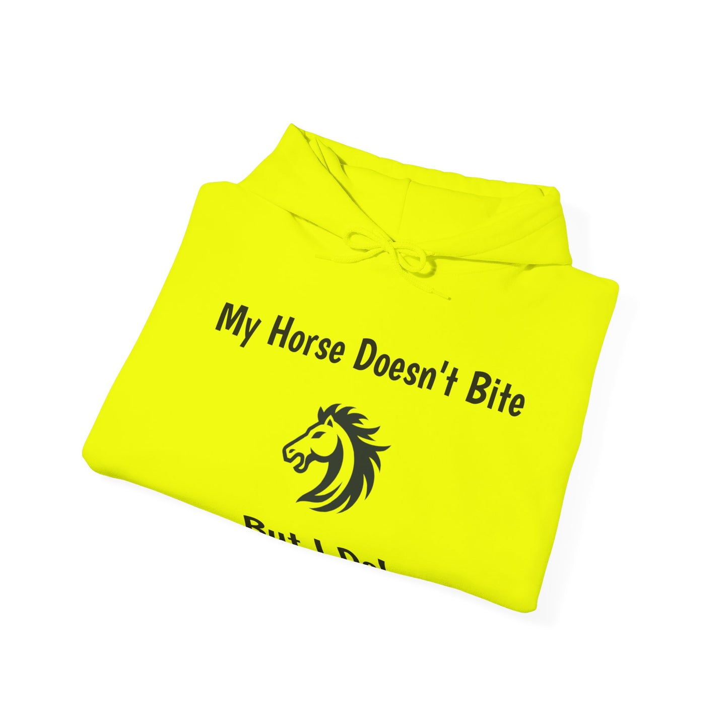 My Horse Doesn't Bite , But I Do - Funny Equestrian Hooded Sweatshirt