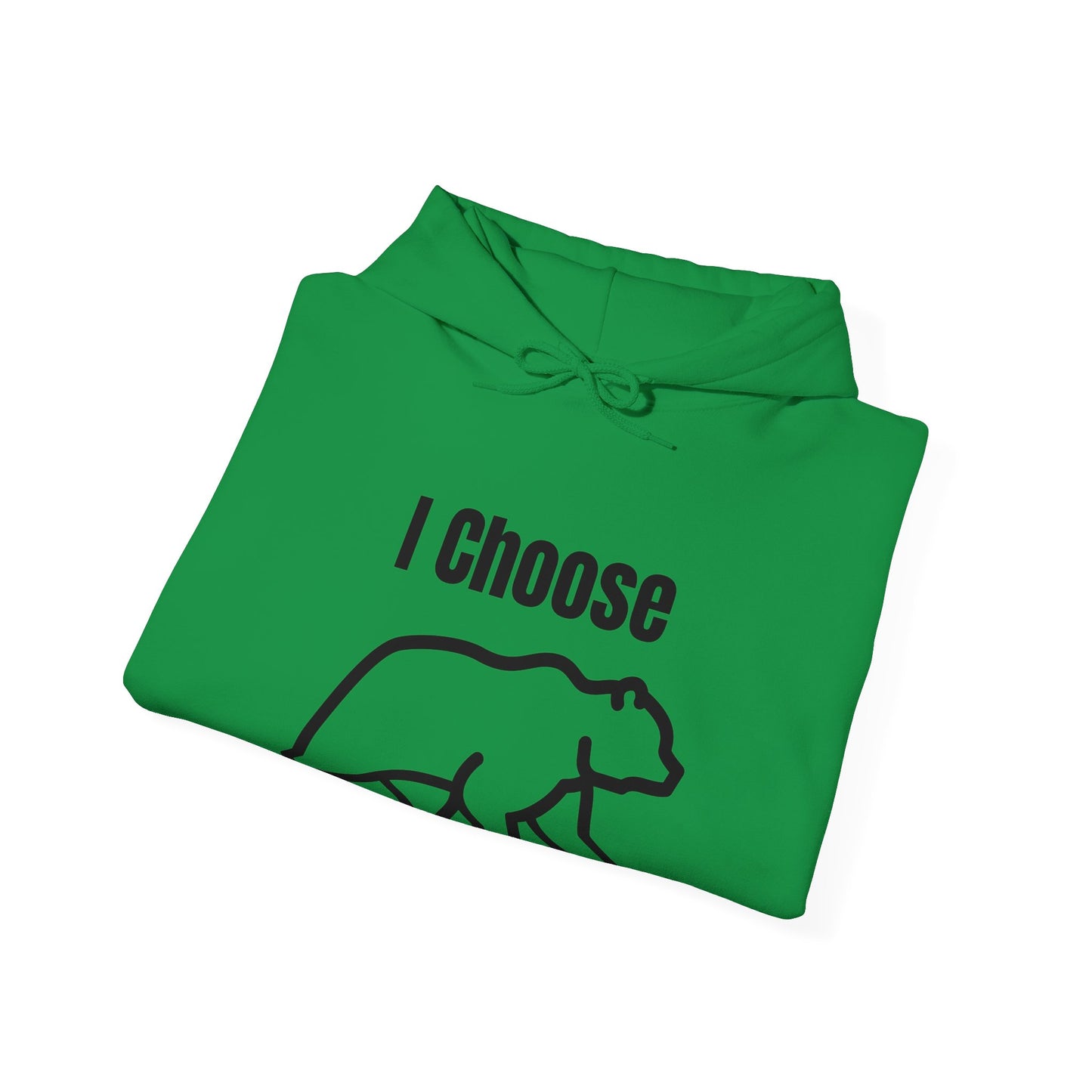 I Choose The Bear - I'll Take The Bear - Women's Independence Hoodie