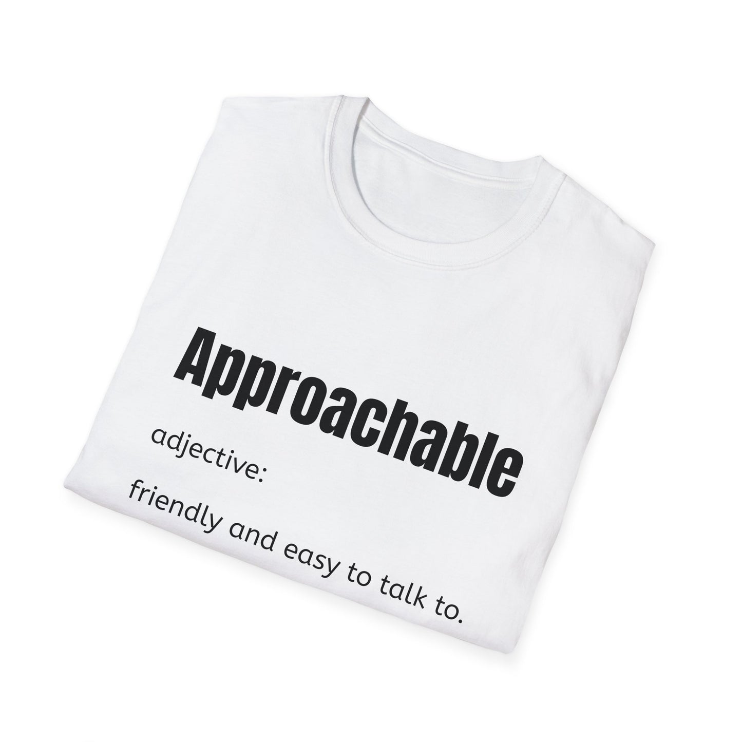 Approachable - adjective: friendly and easy to talk to. Make Friends T-Shirt - You don't advocate for The Bear - T-Shirt