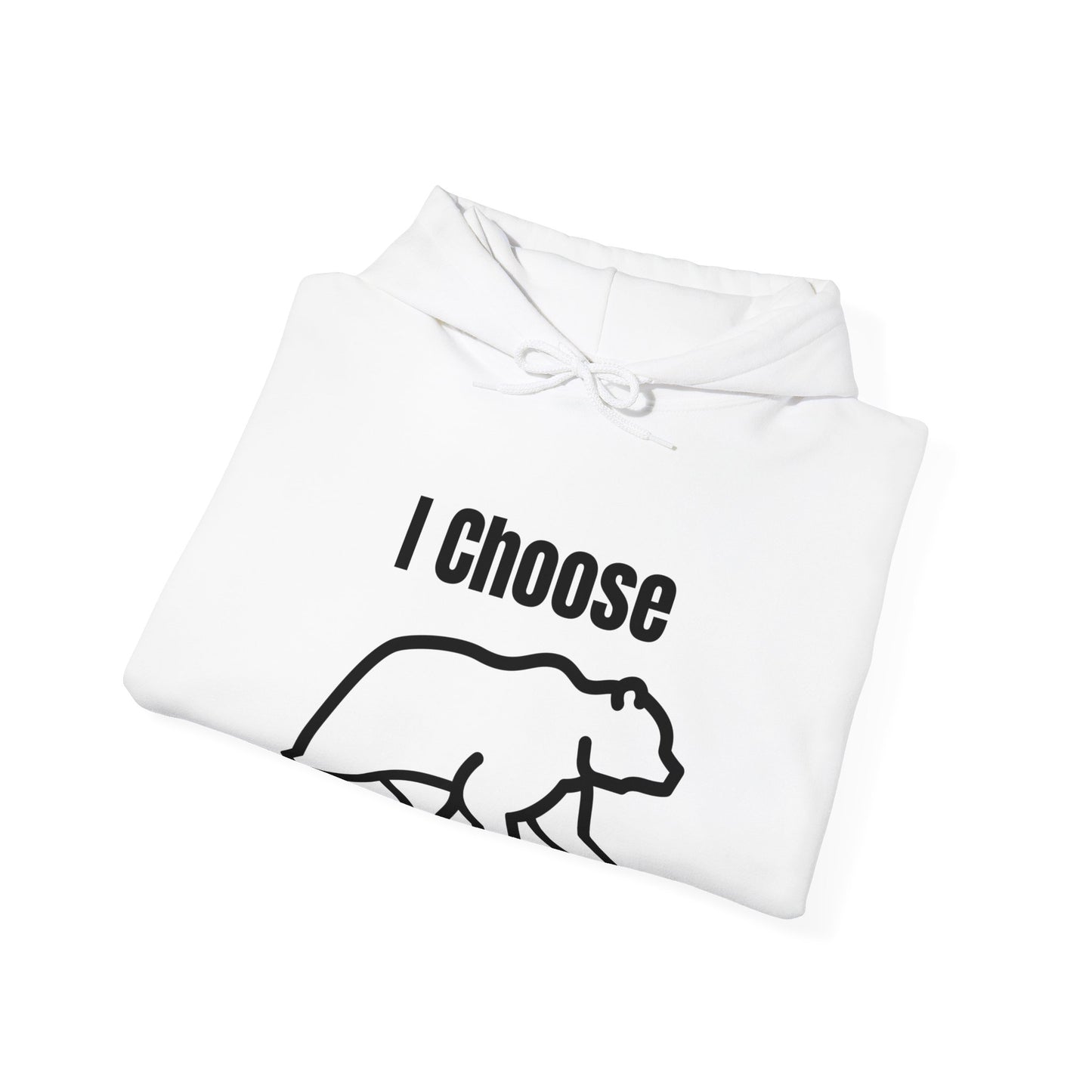 I Choose The Bear - I'll Take The Bear - Women's Independence Hoodie