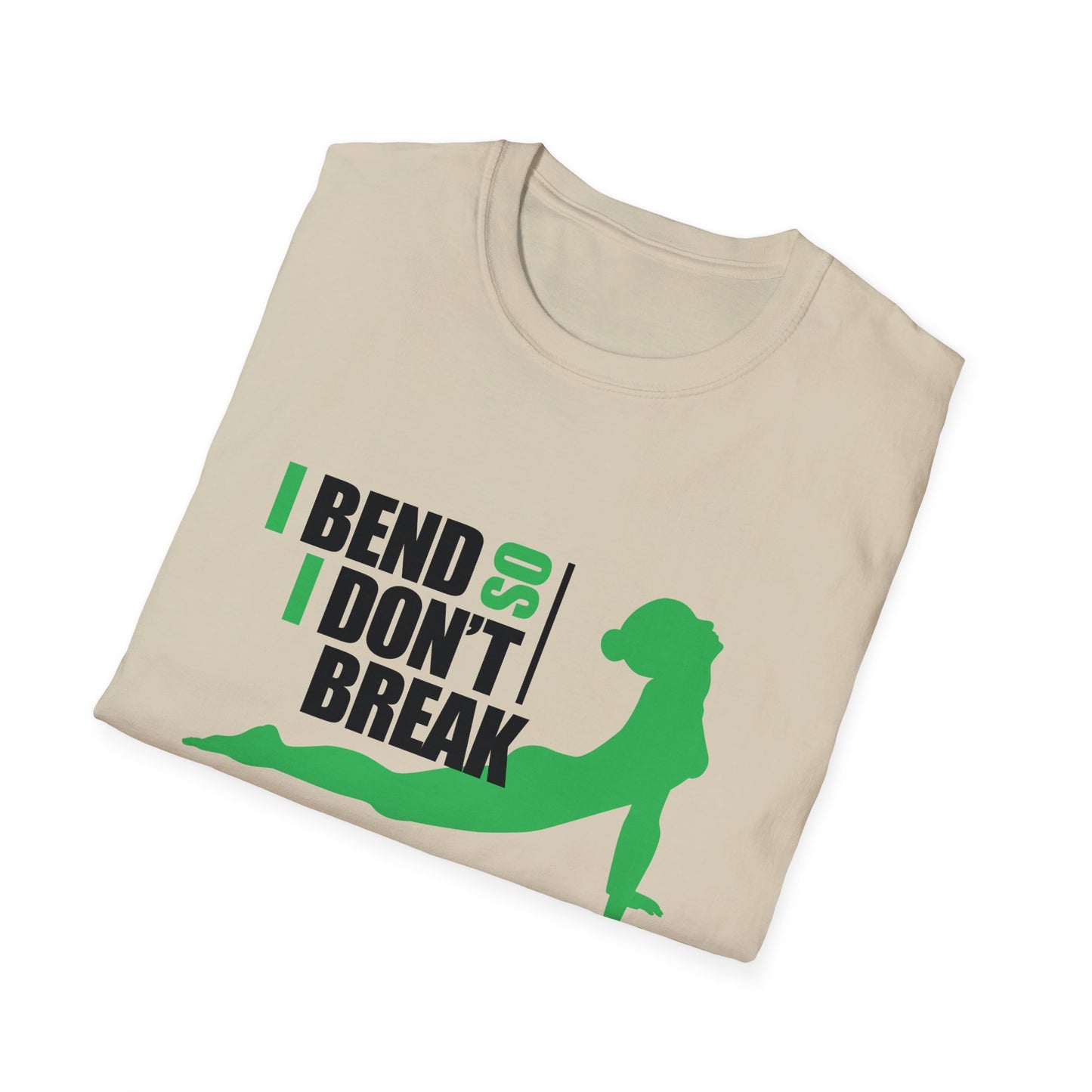 I Bend So I Don't Break - Yoga T-Shirt