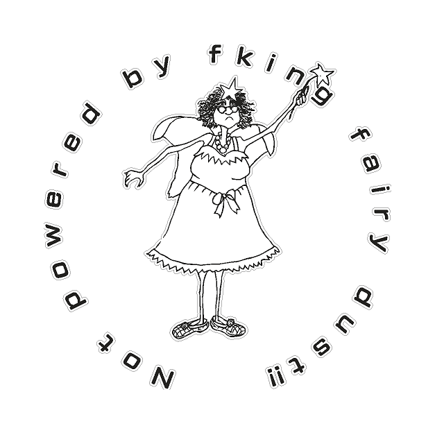 Not powered by fking fairy dust !! vinyl decal / sticker