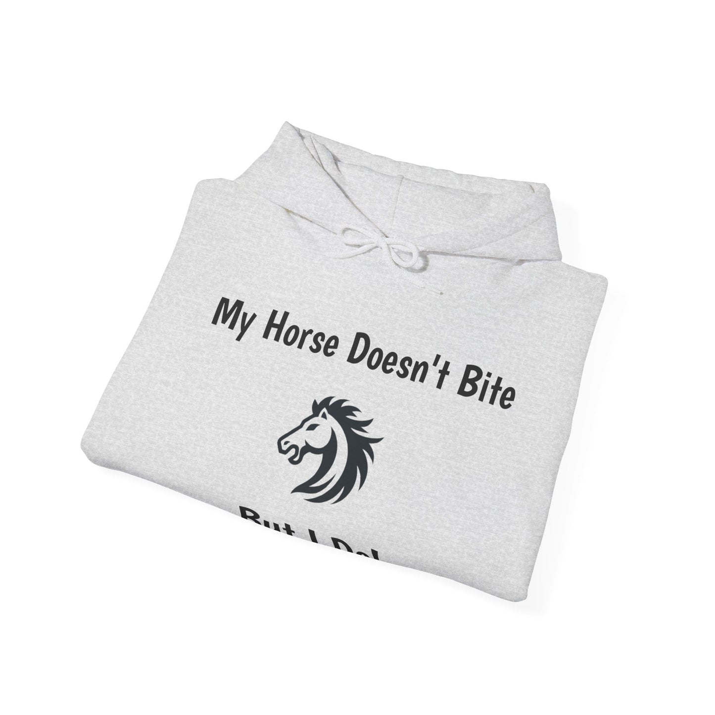 My Horse Doesn't Bite , But I Do - Funny Equestrian Hooded Sweatshirt