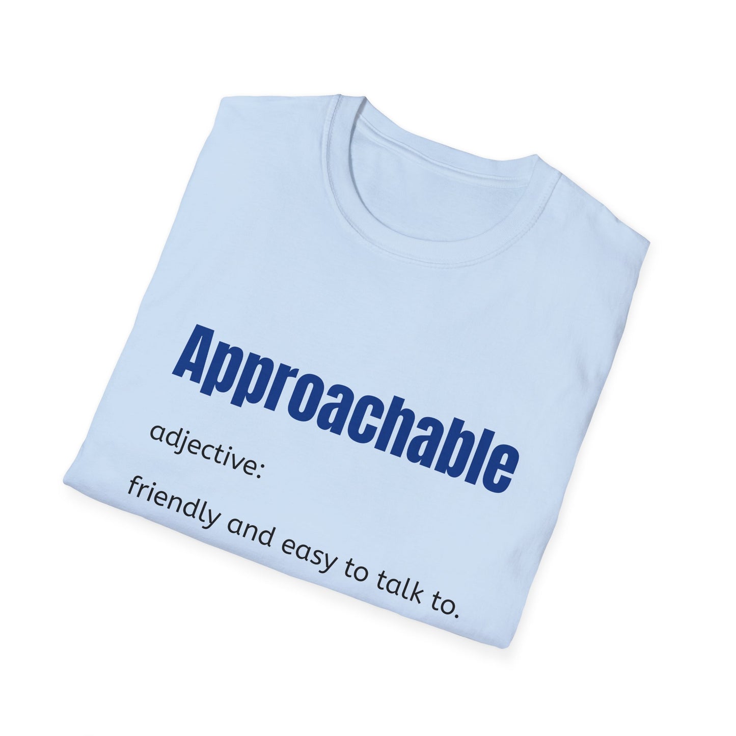 Approachable - adjective: friendly and easy to talk to. Make Friends T-Shirt - You don't advocate for The Bear - T-Shirt