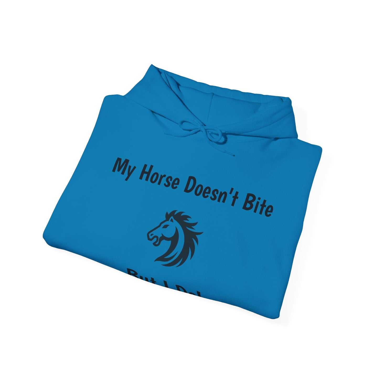 My Horse Doesn't Bite , But I Do -  Funny Equestrian Hooded Sweatshirt