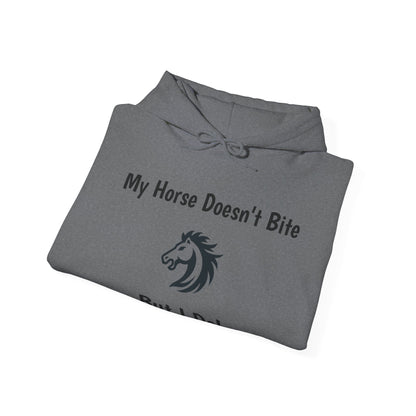 My Horse Doesn't Bite , But I Do -  Funny Equestrian Hooded Sweatshirt