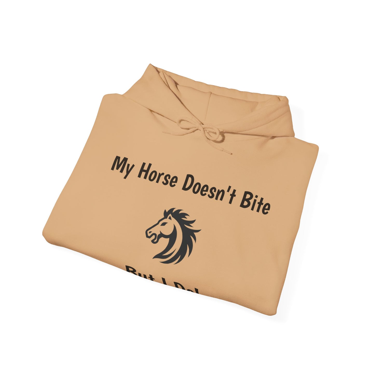My Horse Doesn't Bite , But I Do -  Funny Equestrian Hooded Sweatshirt