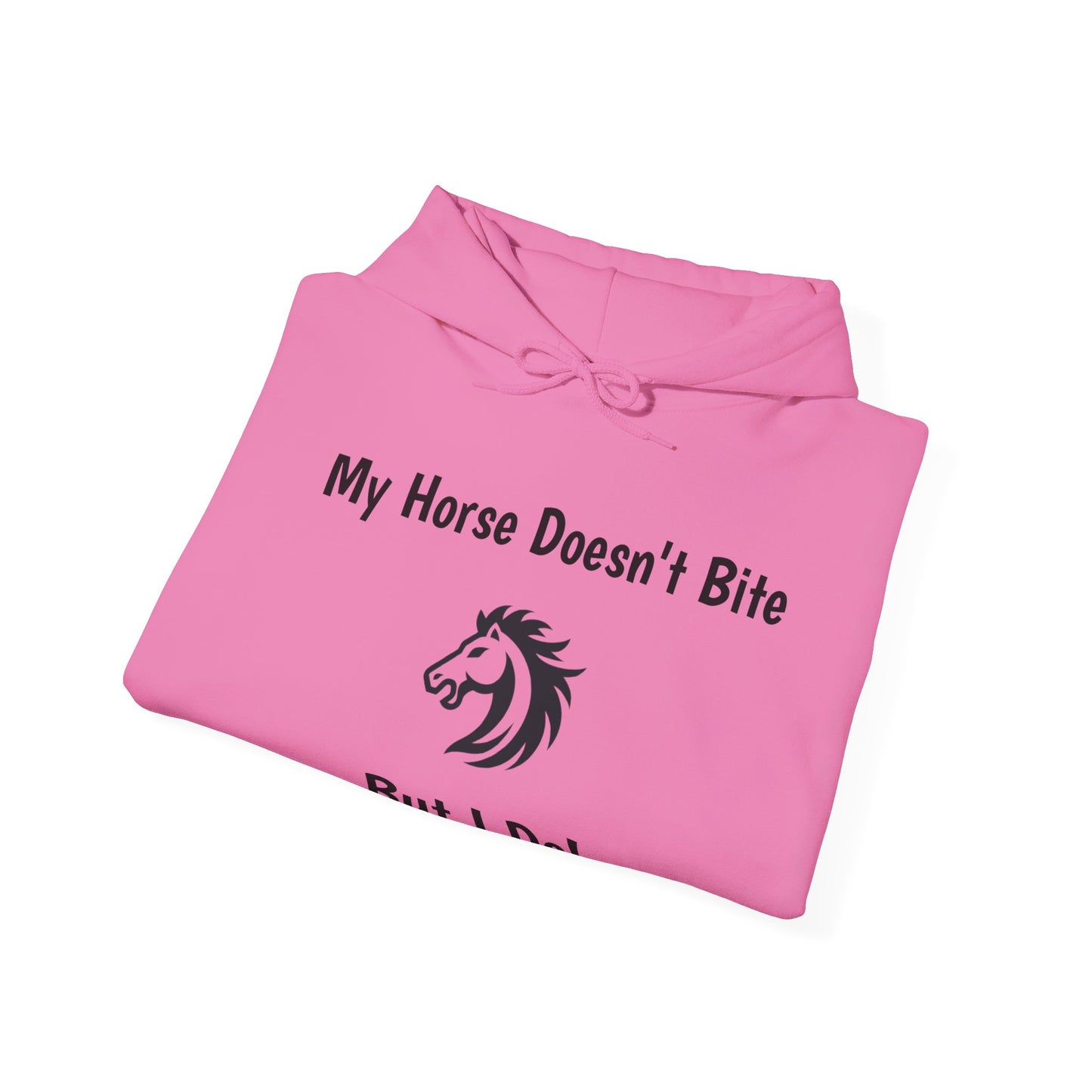 My Horse Doesn't Bite , But I Do -  Funny Equestrian Hooded Sweatshirt