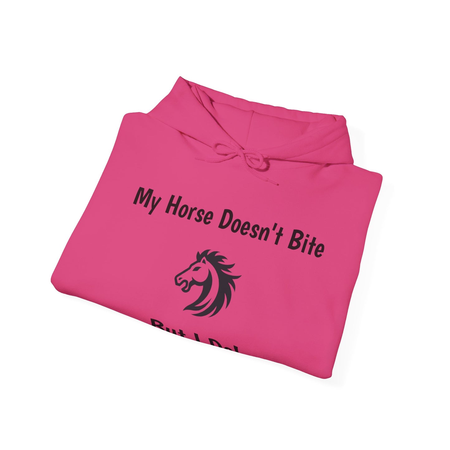 My Horse Doesn't Bite , But I Do -  Funny Equestrian Hooded Sweatshirt