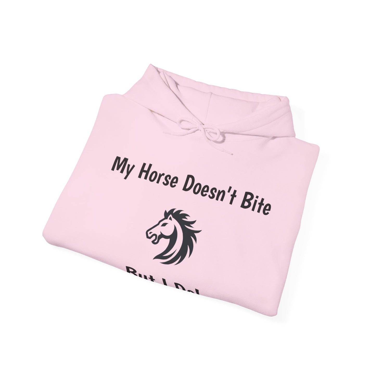 My Horse Doesn't Bite , But I Do -  Funny Equestrian Hooded Sweatshirt