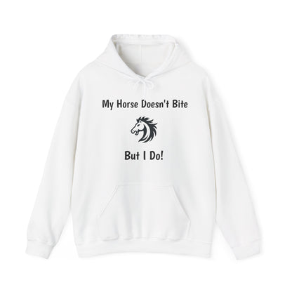 My Horse Doesn't Bite , But I Do -  Funny Equestrian Hooded Sweatshirt