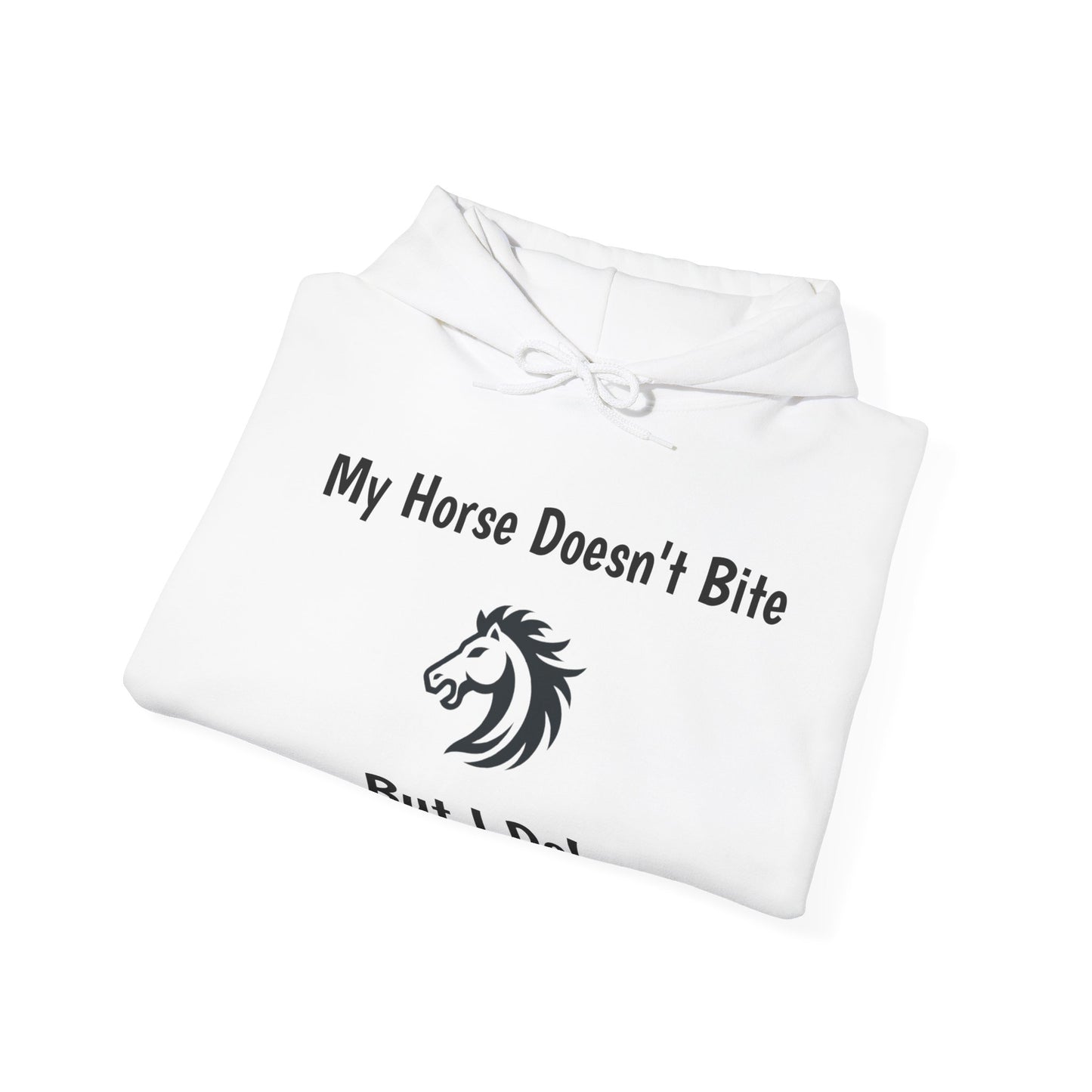 My Horse Doesn't Bite , But I Do -  Funny Equestrian Hooded Sweatshirt