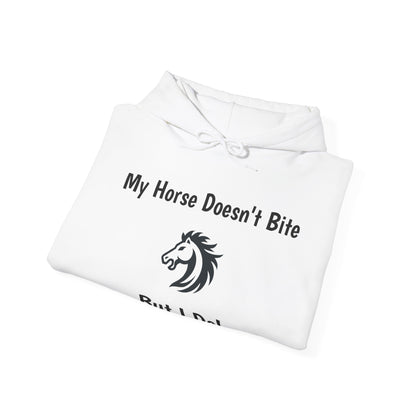 My Horse Doesn't Bite , But I Do -  Funny Equestrian Hooded Sweatshirt