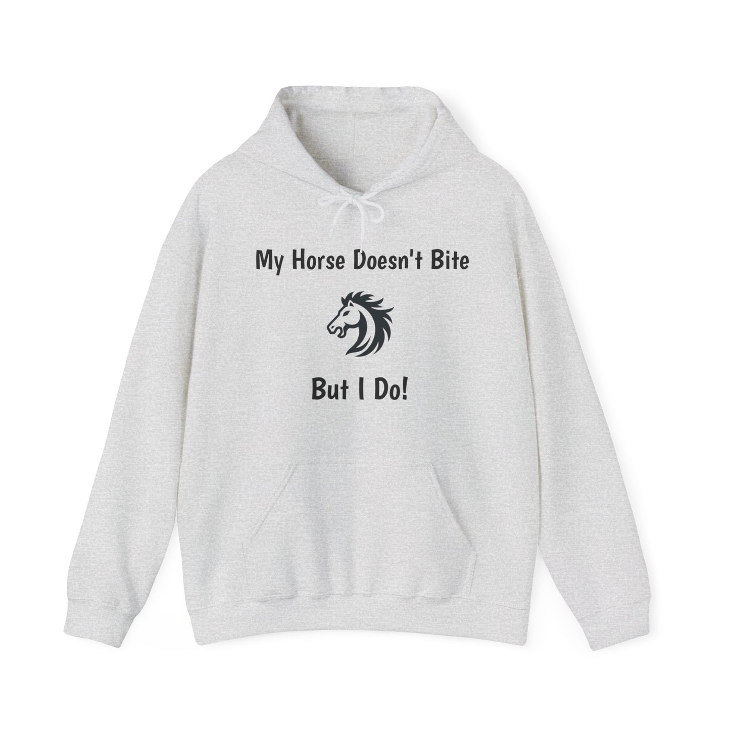 My Horse Doesn't Bite , But I Do -  Funny Equestrian Hooded Sweatshirt