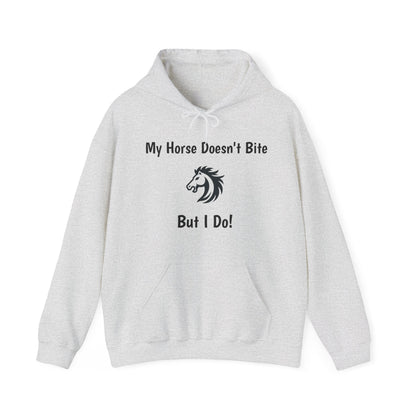 My Horse Doesn't Bite , But I Do -  Funny Equestrian Hooded Sweatshirt