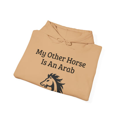 My Other Horse Is An Arab - Equestrian Humour Hooded Sweatshirt