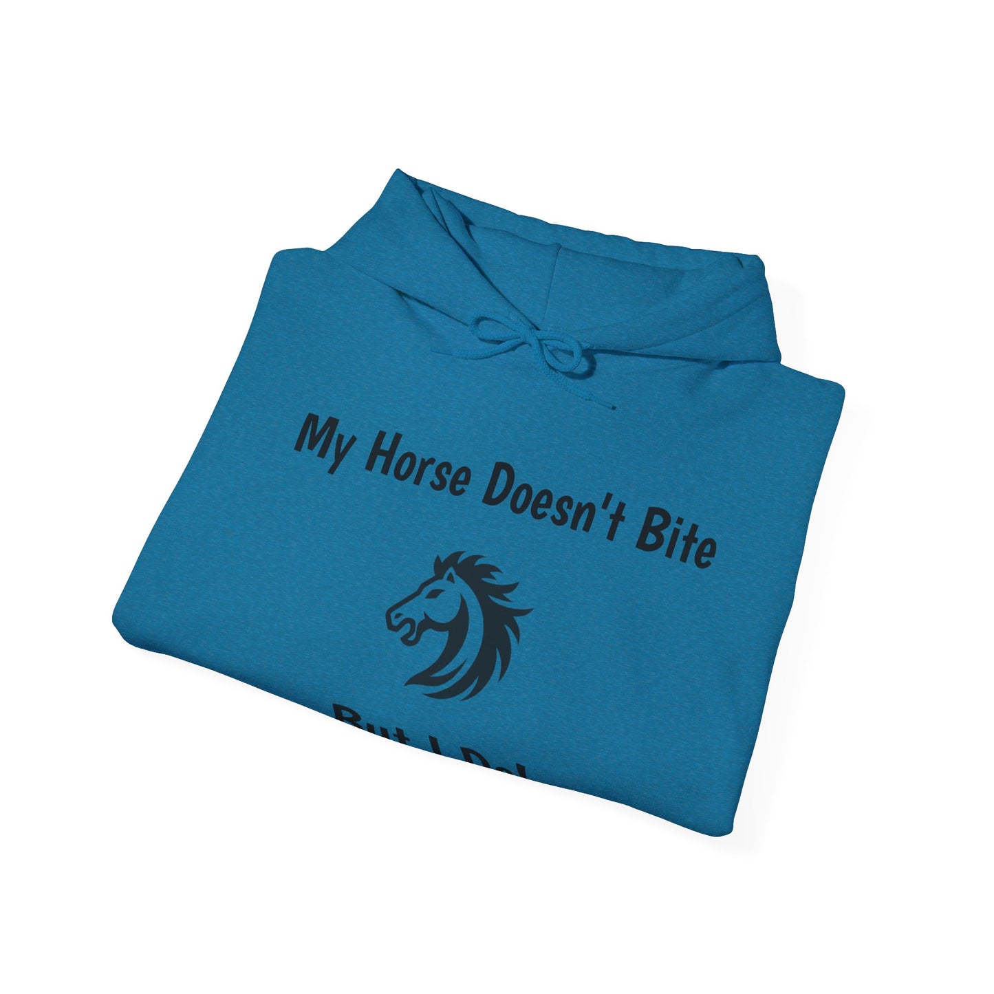 My Horse Doesn't Bite , But I Do -  Funny Equestrian Hooded Sweatshirt