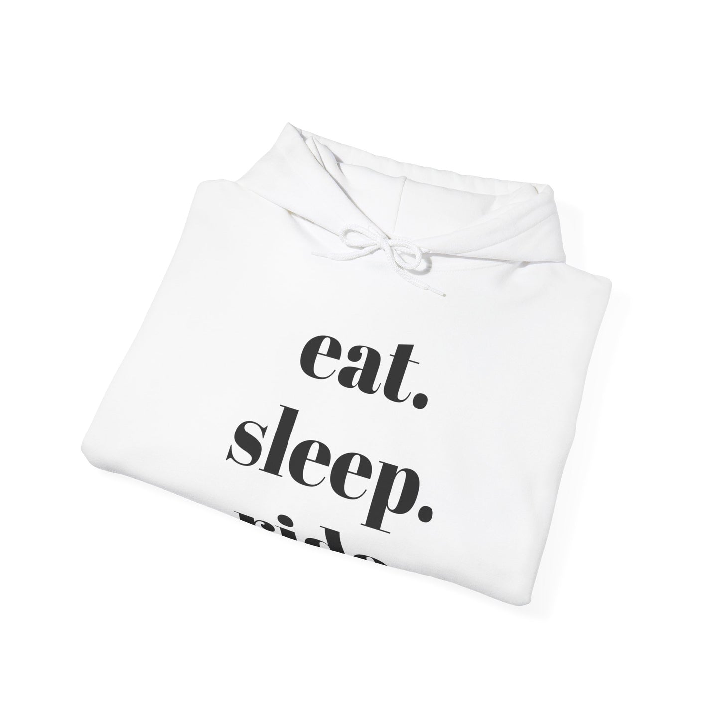 eat. sleep. ride. - Hooded Sweatshirt